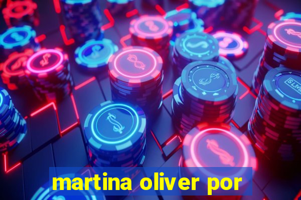 martina oliver por